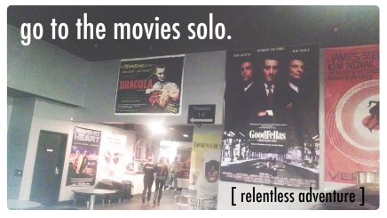 Go to the movies solo